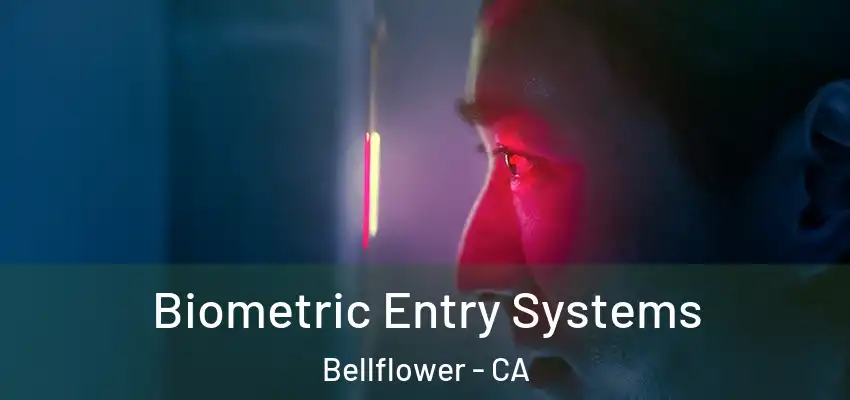  Biometric Entry Systems Bellflower - CA