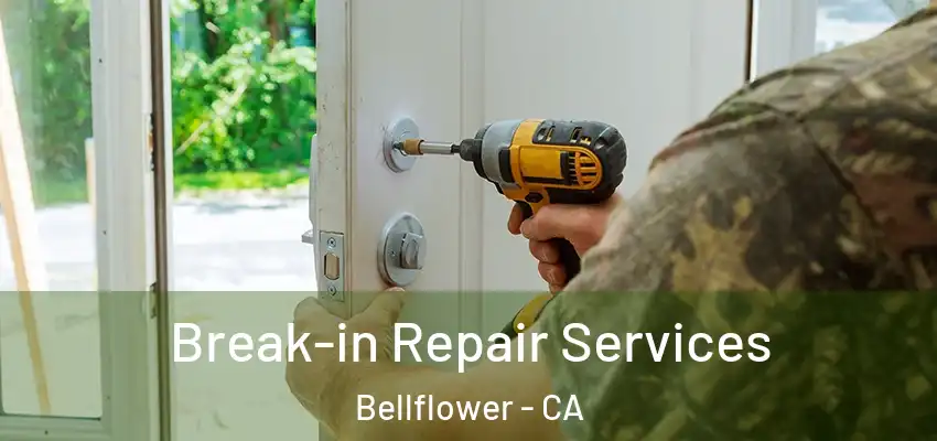  Break-in Repair Services Bellflower - CA
