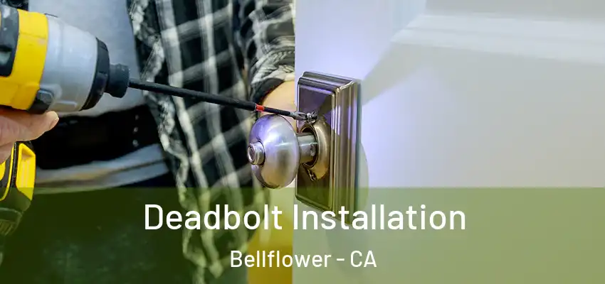  Deadbolt Installation Bellflower - CA