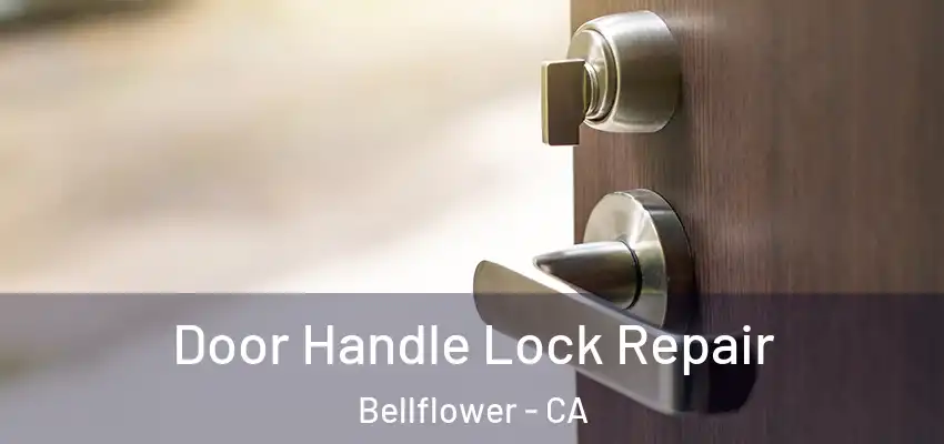  Door Handle Lock Repair Bellflower - CA