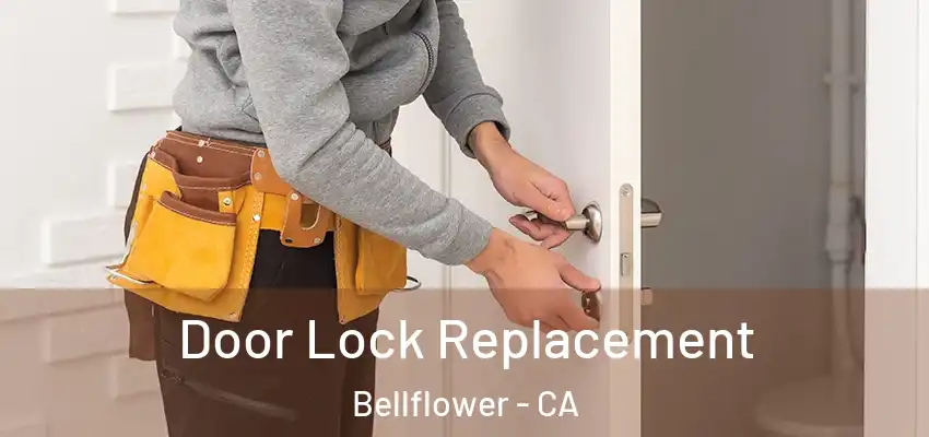 Door Lock Replacement Bellflower - CA