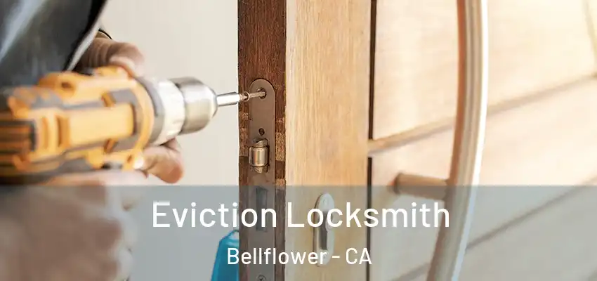  Eviction Locksmith Bellflower - CA