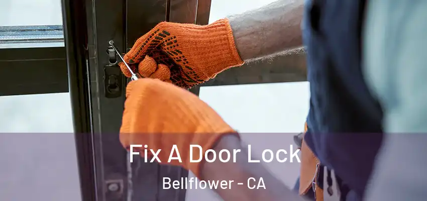  Fix A Door Lock Bellflower - CA