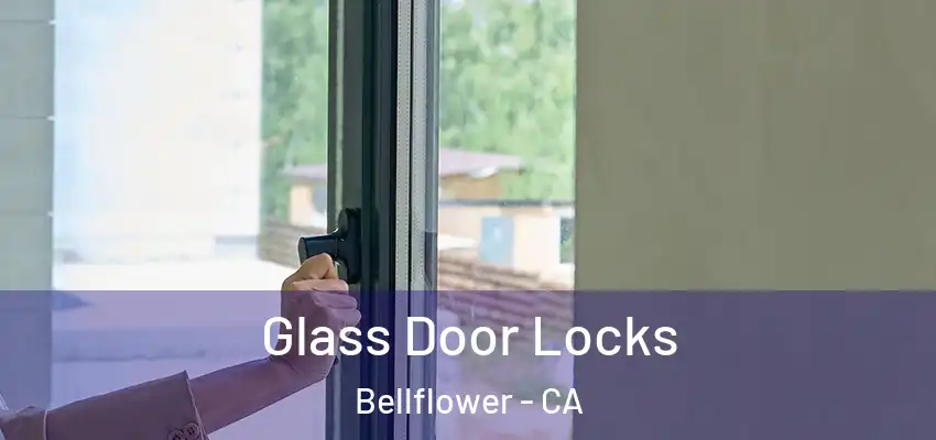  Glass Door Locks Bellflower - CA