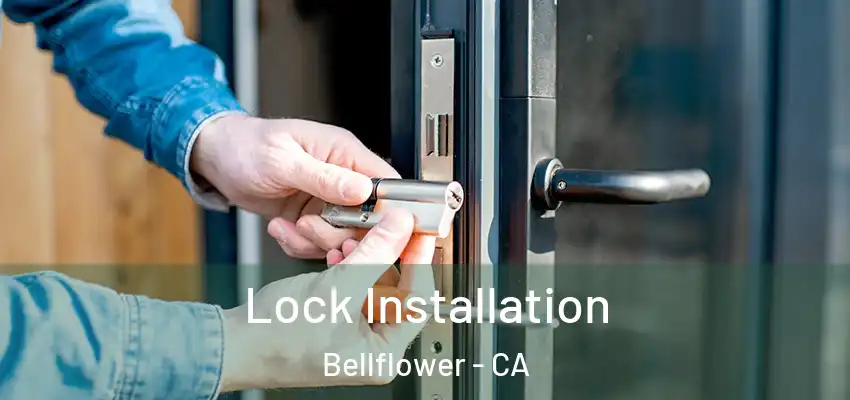 Lock Installation Bellflower - CA