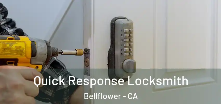 Quick Response Locksmith Bellflower - CA