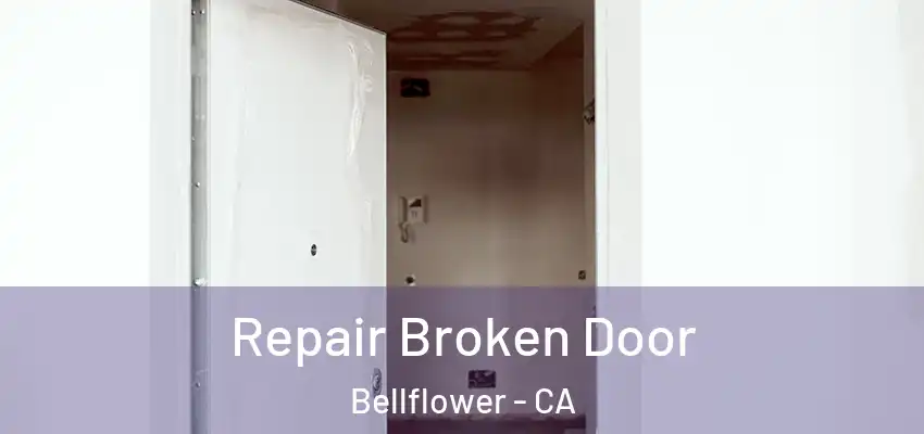  Repair Broken Door Bellflower - CA
