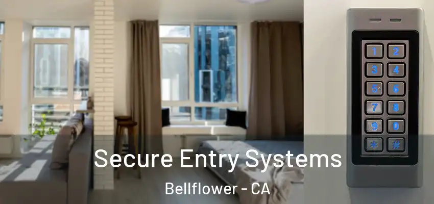 Secure Entry Systems Bellflower - CA